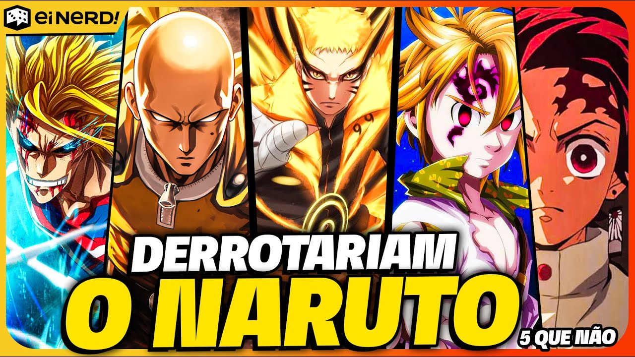 5 PERSONAGENS DE ANIME QUE PODERIAM DERROTAR O NARUTO E 5 QUE NÃO TERIAM CHANCE