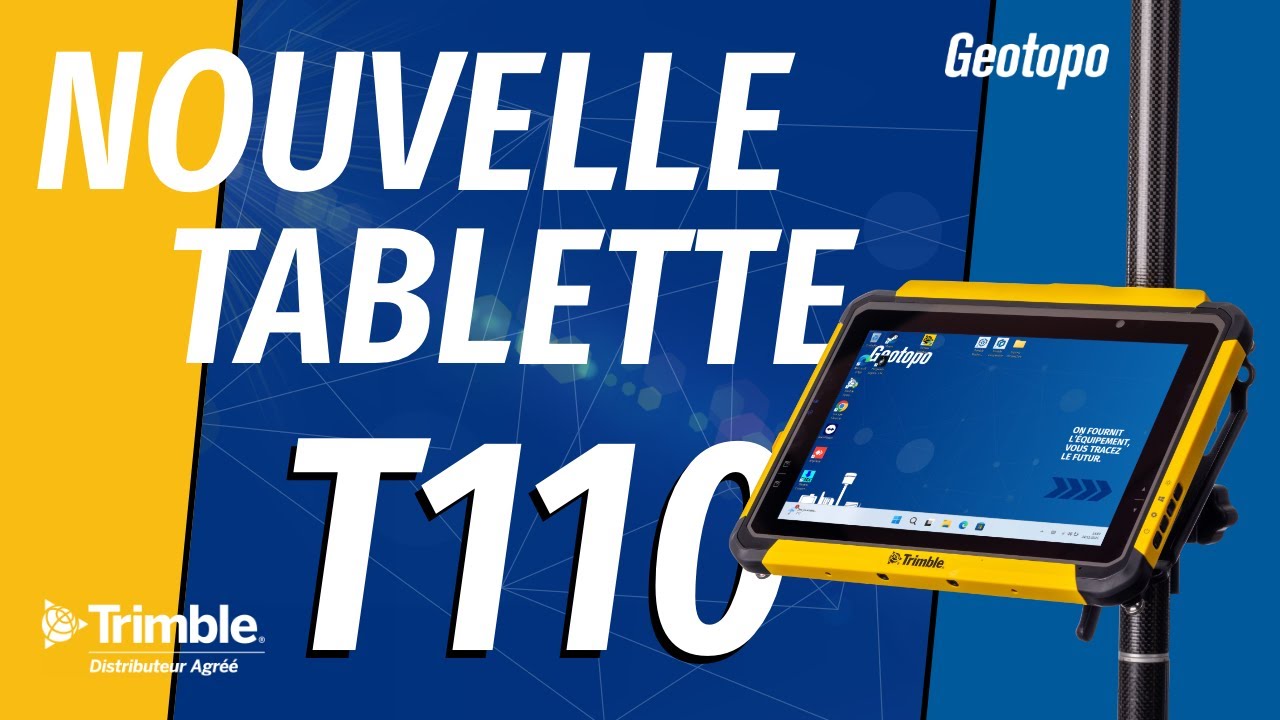 NOUVELLE Trimble T110 : la tablette de terrain taillée pour le scan 3D et les gros projets