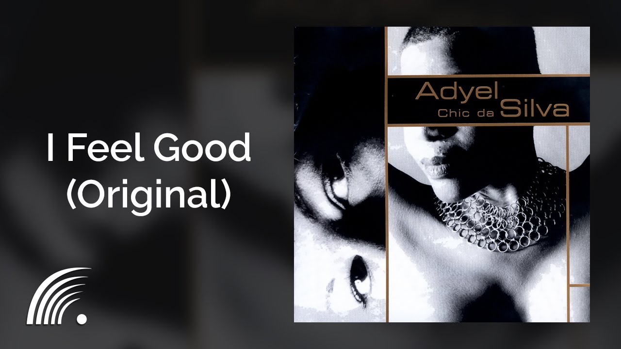 Adyel Silva - I Feel Good (Original) - Chic Da Silva