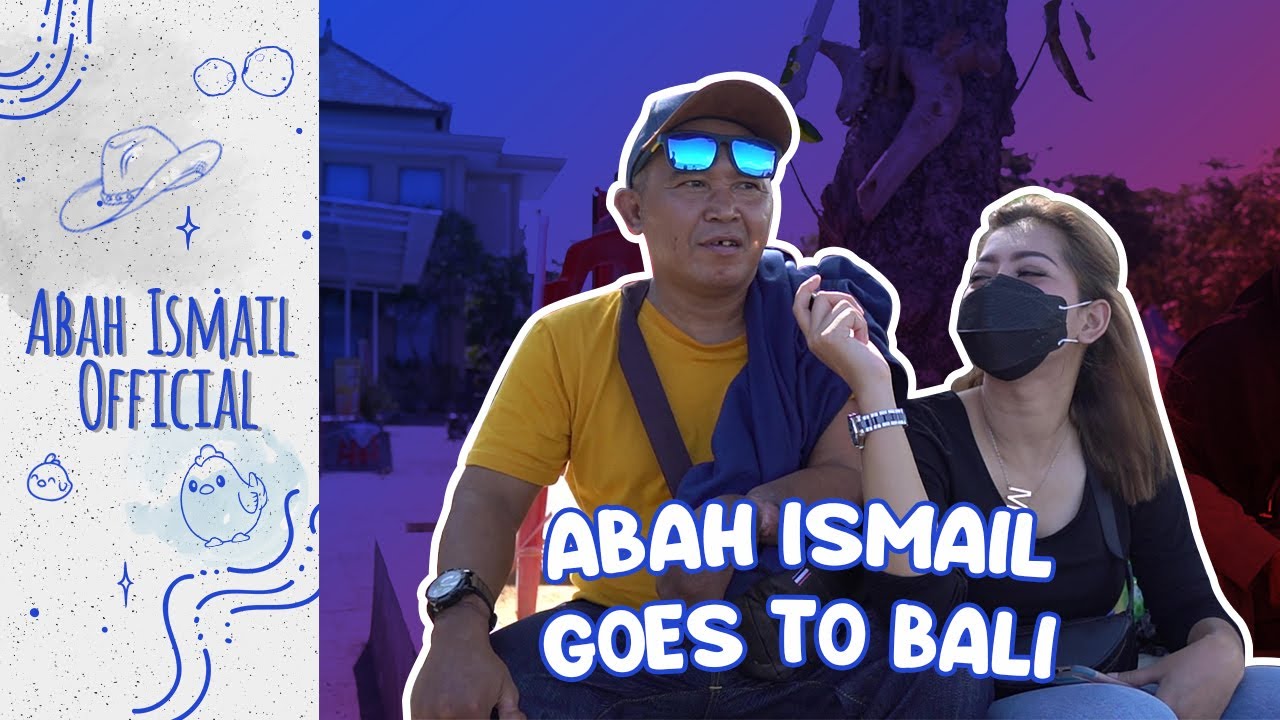 ABAH ISMAIL GOES TO BALI | ABAH ISMAIL OFFICIAL