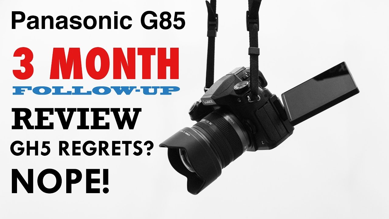 Panasonic G85 - 3 Month Follow-Up Review
