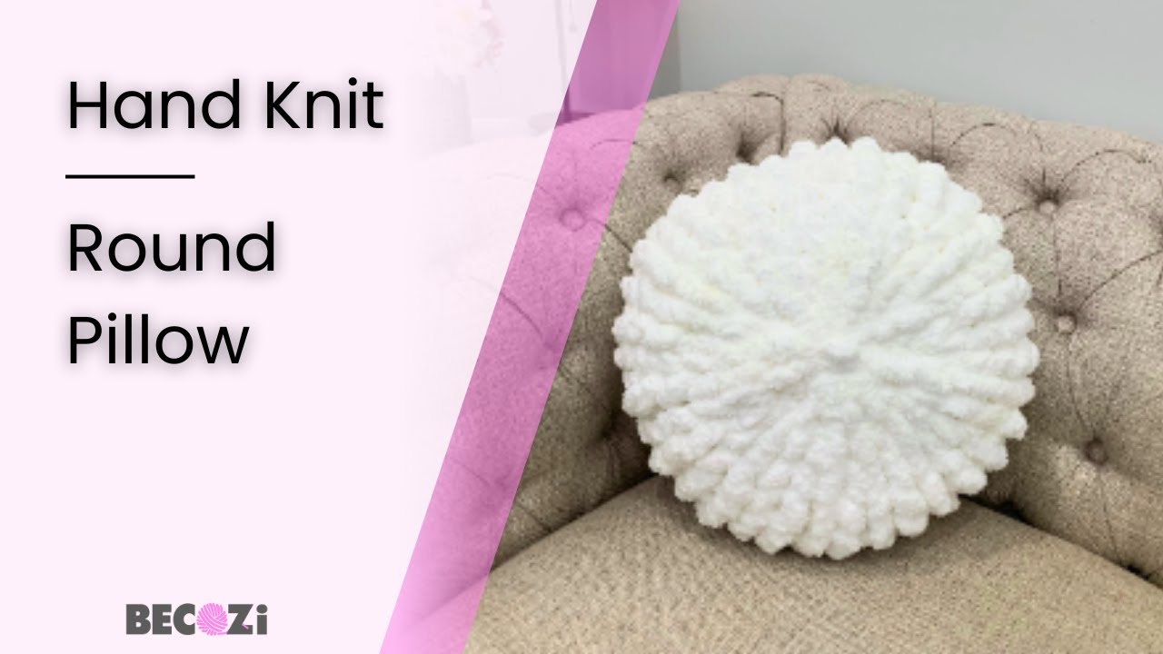 HAND KNIT A ROUND PILLOW