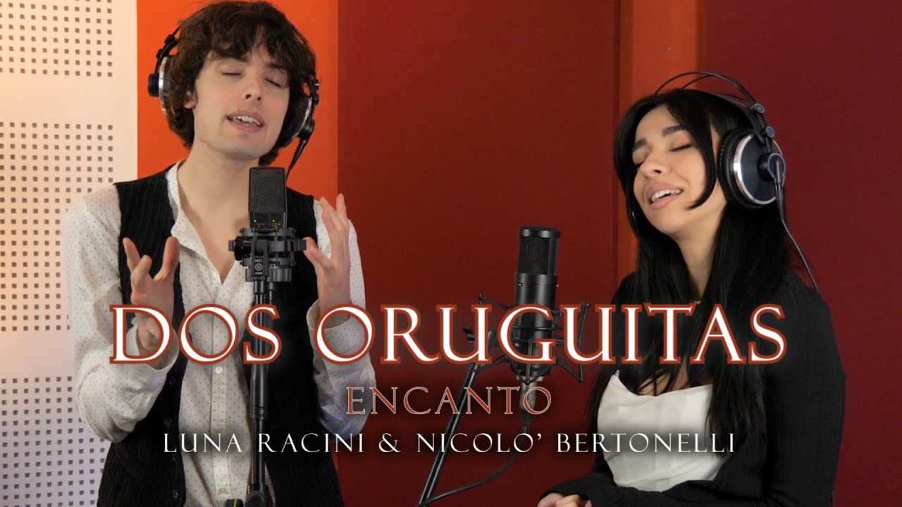 DOS ORUGUITAS - ENCANTO || Luna Racini ft. Nicolò Bertonelli