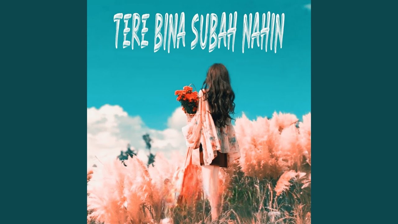 Tere Bina Subah Nahin