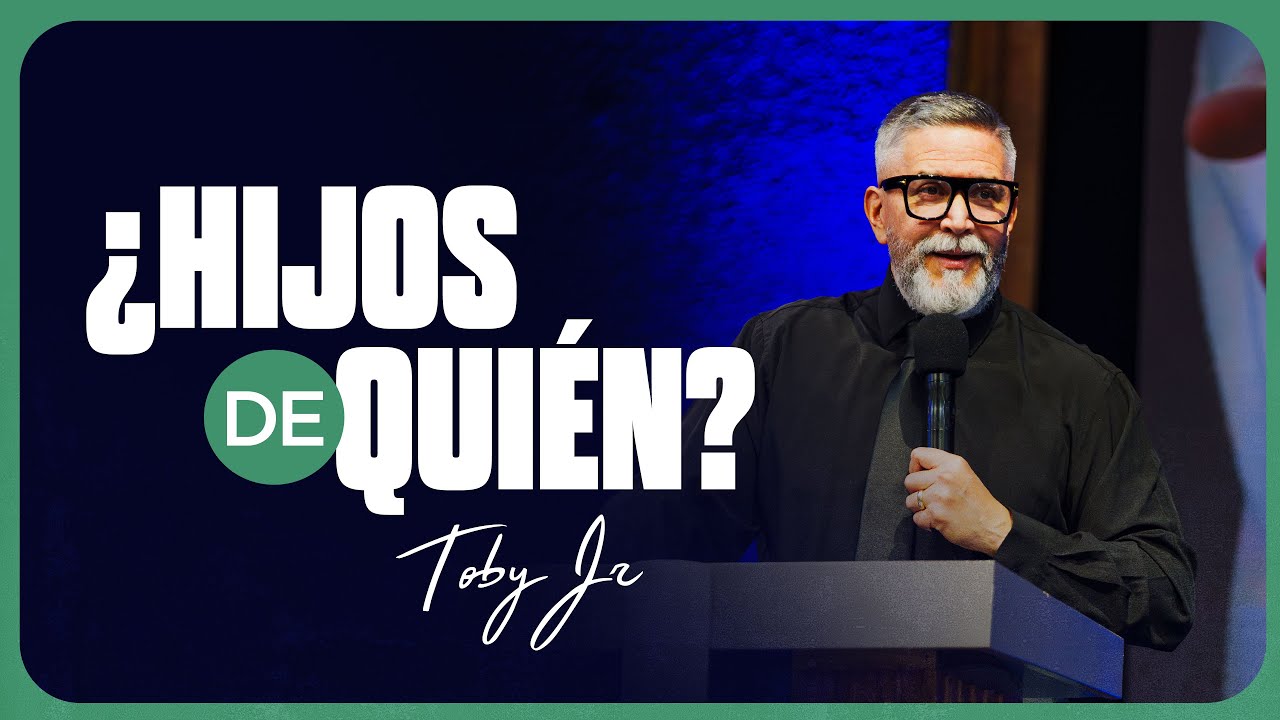 ¿Hijos de quién? - Pastor Toby Jr.
