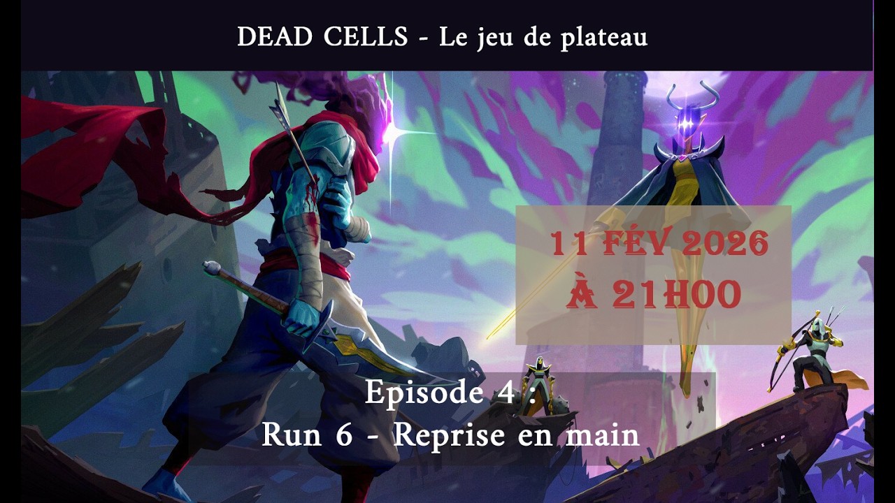 DEAD CELLS - le jeu de plateau : Run 6 - Reprise en main