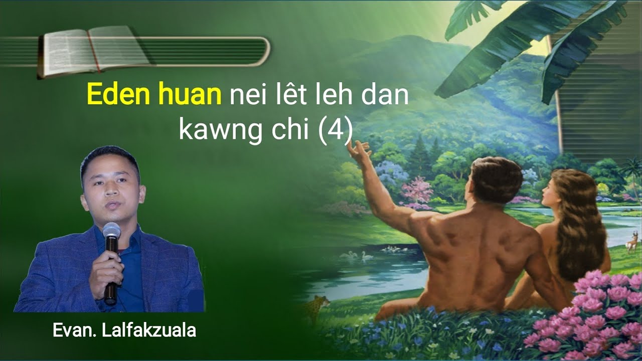 Eden huan nei lêt leh dan kawng chi (4) ‖ Evan. Lalfakzuala sermon thar