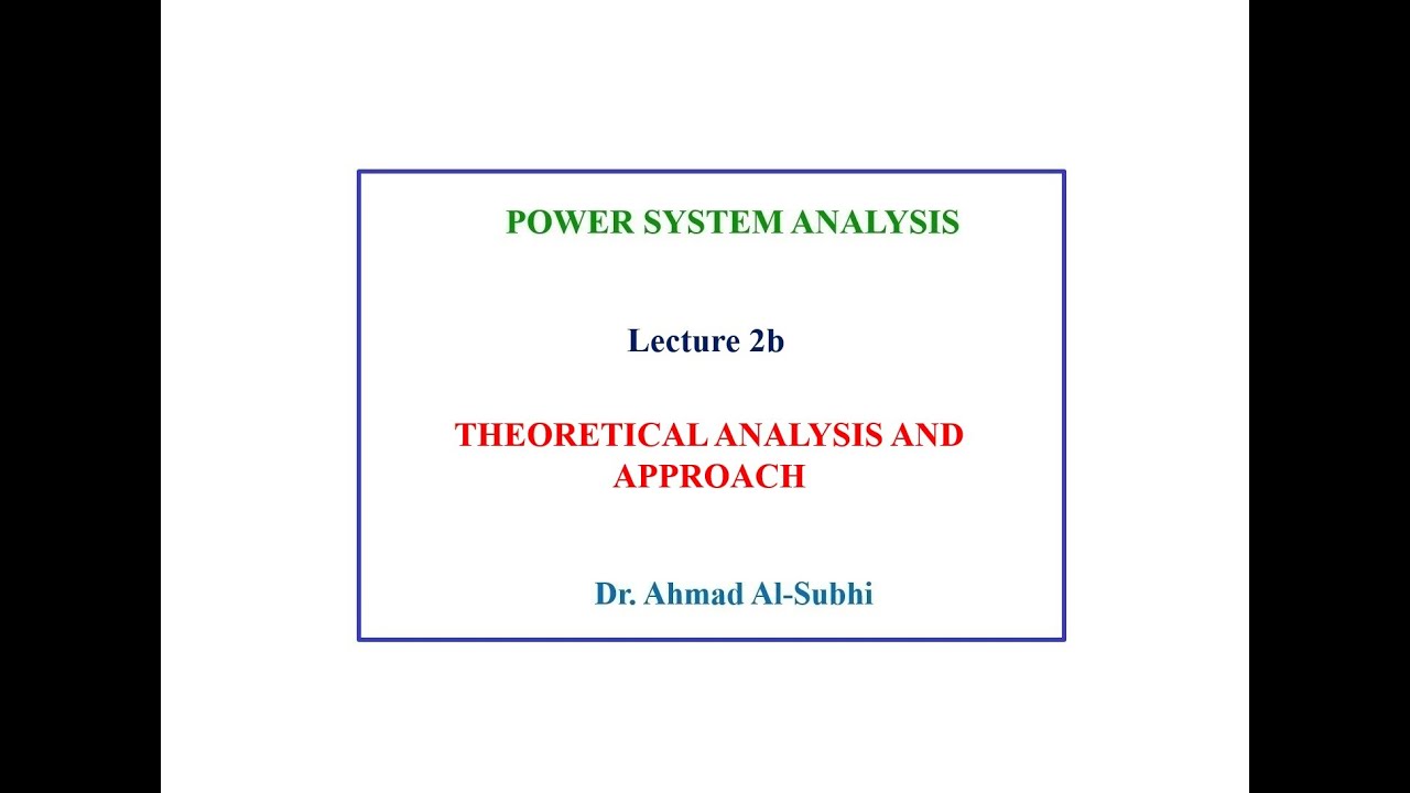 Power System Analysis Course: Lecture 2b - Theoretical Analysis and Approach