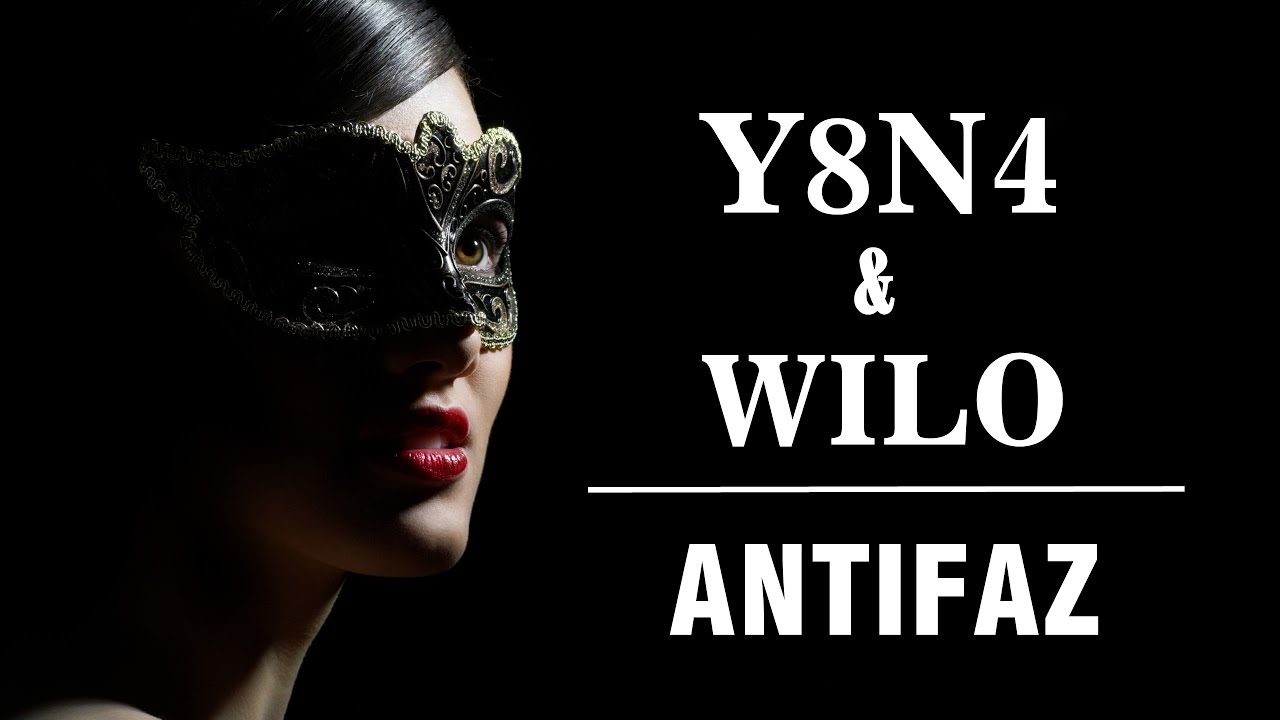 Y8N4 & WILO | ANTIFAZ