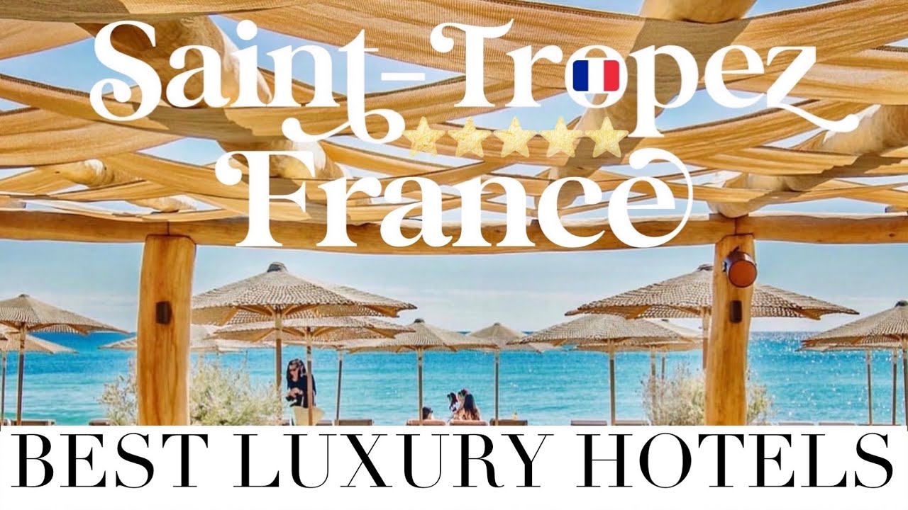 ST. TROPEZ, FRANCE | Top 10 Best Luxury Hotels, Resorts & Chateau in Saint-Tropez, Provence, France