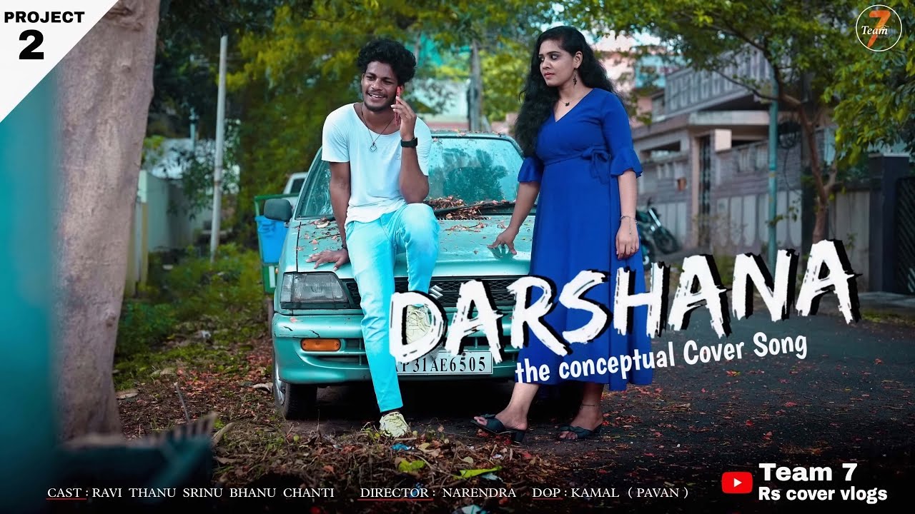 Darshana || The Conceptaul Cover Song || By TEAM 7 || Director Narendra || Ravi || Thanu.....