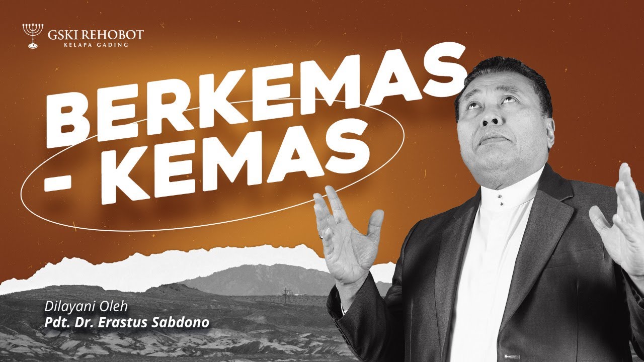 BERKEMAS - KEMAS | Pdt. Dr. Erastus Sabdono | 28 Agustus 2021| 10.00 WIB