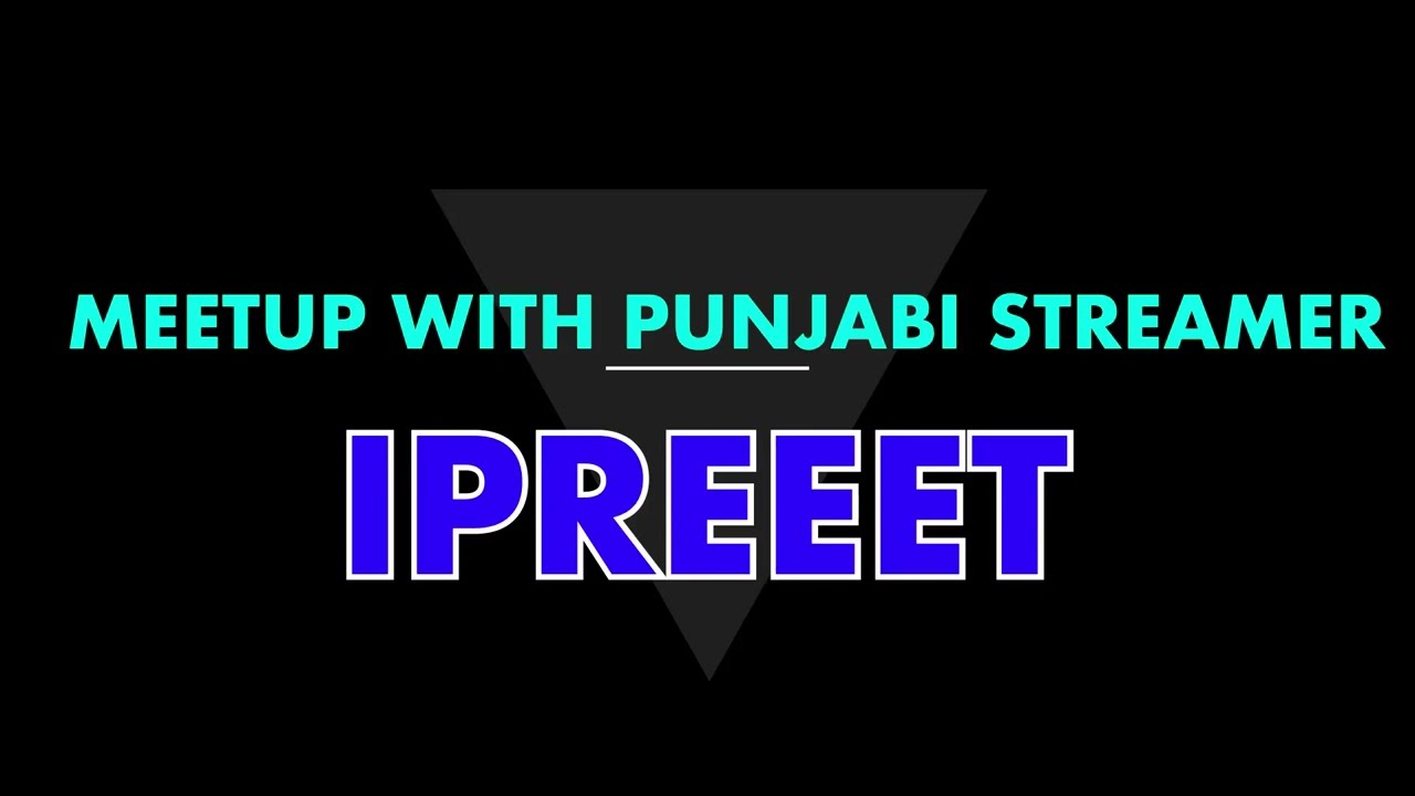 Meetup with @IPREEET.69 |Punjabi Streamer ❤️