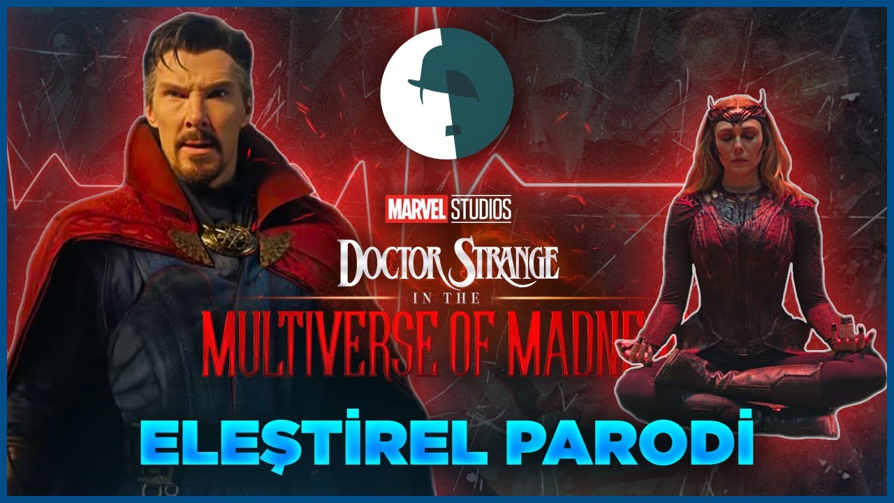 DOCTOR STRANGE; ÇOKLU EVREN ÇILGINLIĞINDA - ELEŞTİREL PARODİ