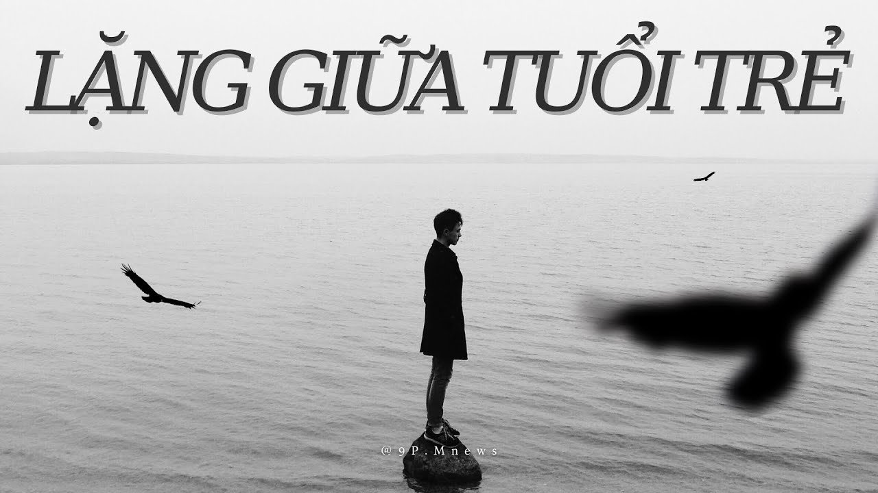 Lặng giữa tuổi trẻ | 9P.Mnews 