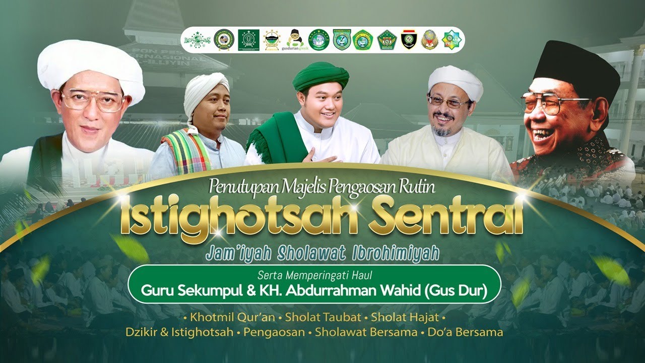 MAJELIS ISTIGHOTSAH SENTRAL JAM'IYAH SHOLAWAT IBROHIMIYAH, SERTA HAUL GURU SEKUMPUL DAN GUS DUR,