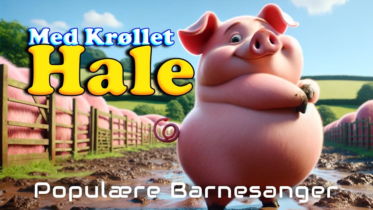 Med Kr&oslash;llet Hale 🐷| Popul&aelig;re Barnesanger | Barneforlaget
