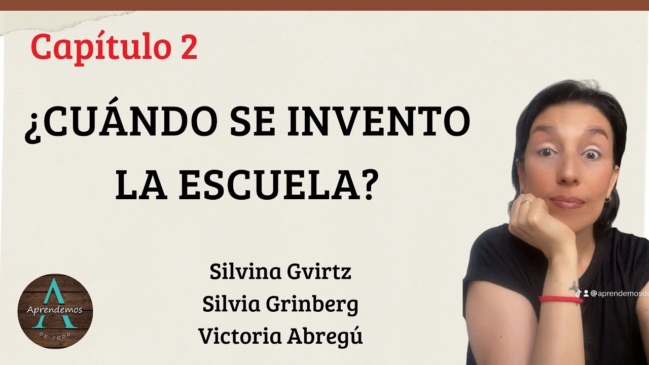 CAPÍTULO 2 ¿Cúando se inventó la escuela? Libro La ed ayer, hoy y mañana Gvirtz 