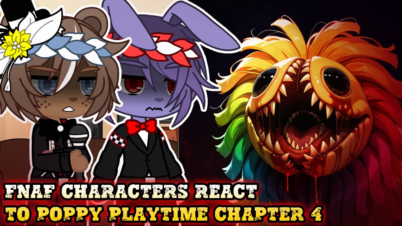 FNAF Characters React To Poppy Playtime Chapter 4 -Gacha react