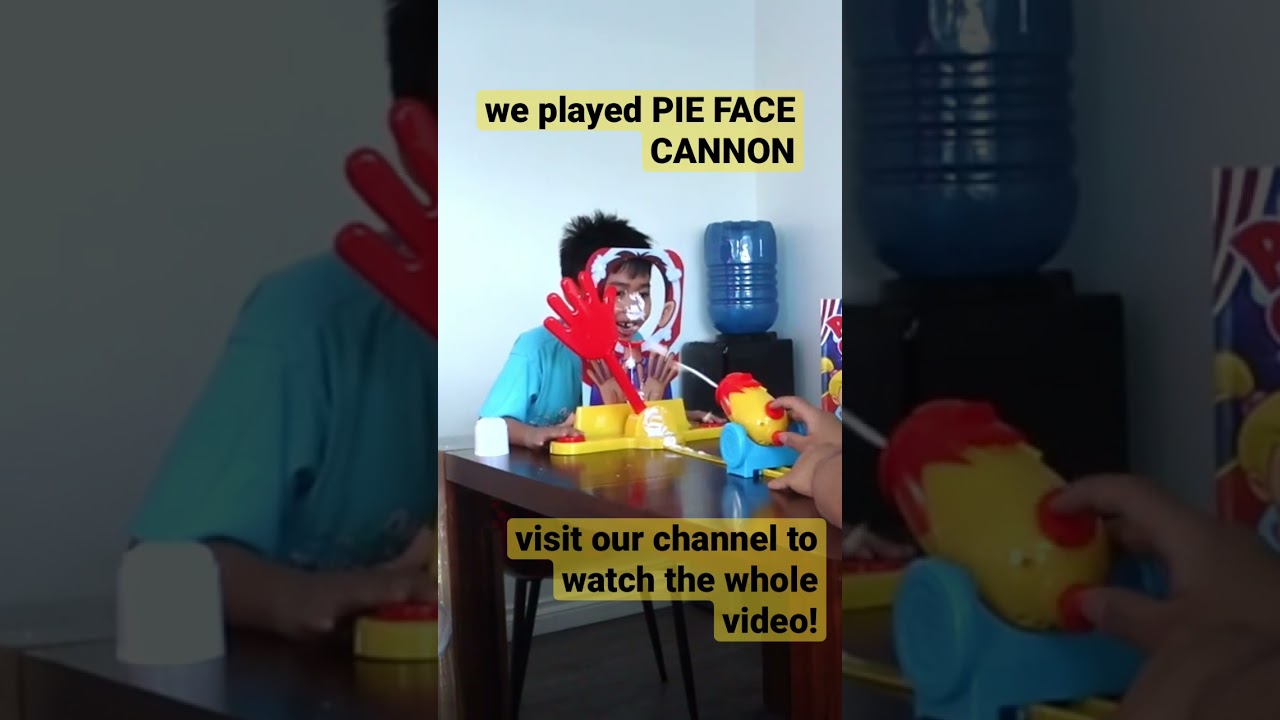We played PIE FACE CANNON