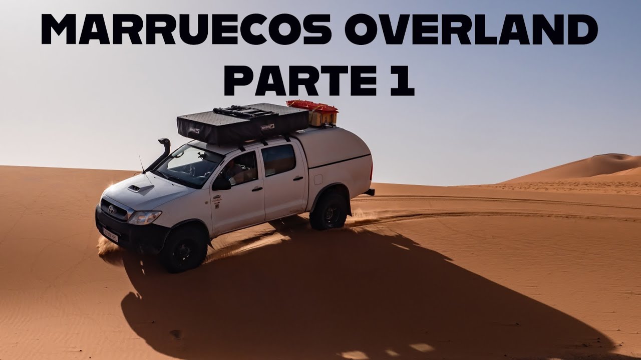 Ep 08. VIAJE MARRUECOS OVERLAND PARTE 1