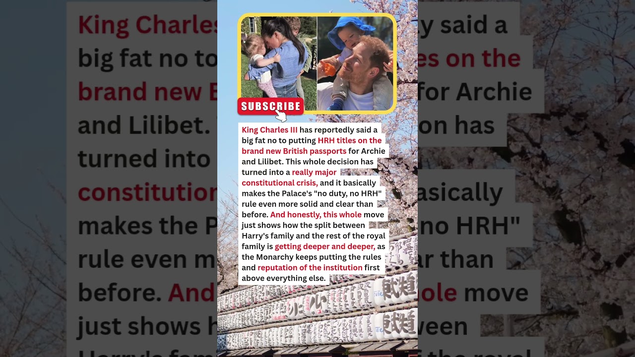 BREAKING: King Charles Refuses HRH Passports for Archie & Lilibet &ndash; Royal Shock!