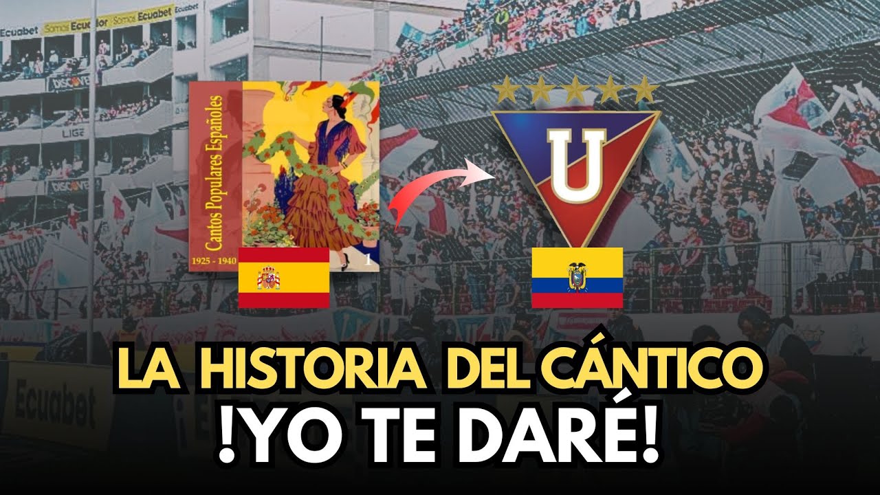 Yo te Daré: La Historia del Cántico Más Popular del Ecuador | Liga de Quito