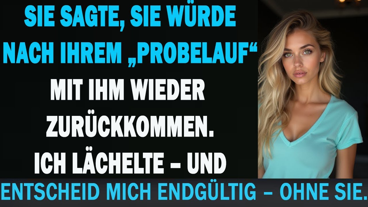 SIE SAGTE, SIE KOMME NACH EINEM „TESTLAUF“ ZURÜCK – DOCH ICH LÄCHELTE UND ENTSCHIED MICH ALLEIN