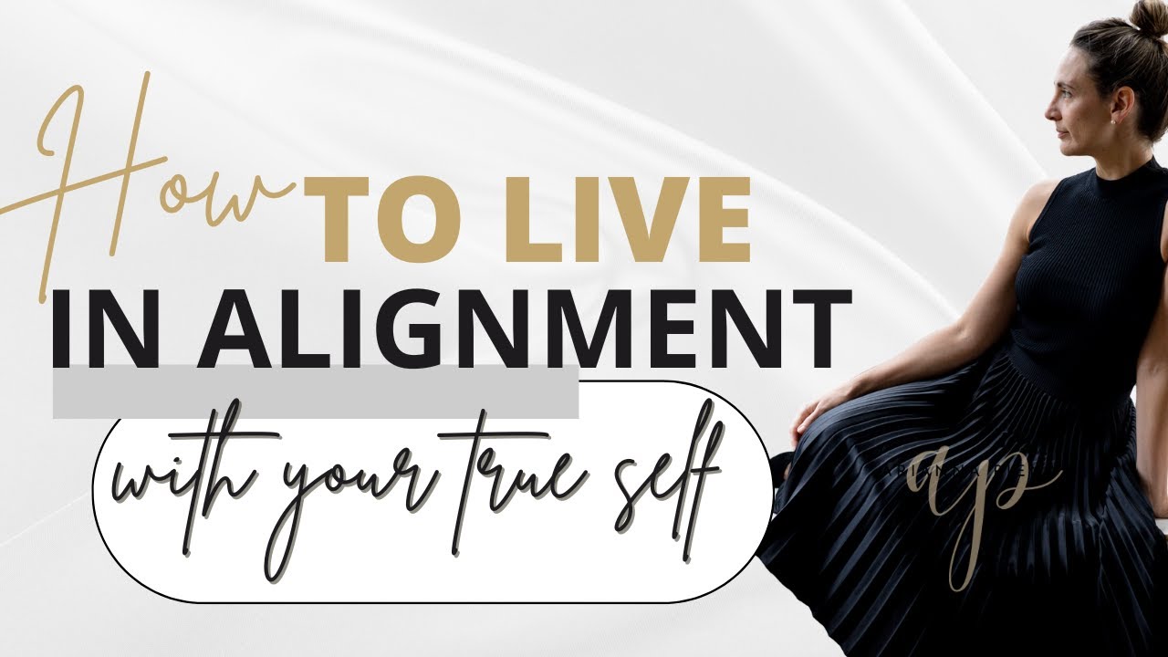 How to Live in Alignment | True Self