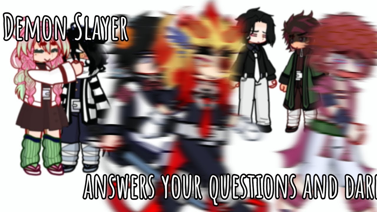 𝗗𝗲𝗺𝗼𝗻 𝗦𝗹𝗮𝘆𝗲𝗿 𝗱𝗼𝗲𝘀 𝘆𝗼𝘂𝗿 𝗗𝗮𝗿𝗲𝘀 𝗮𝗻𝗱 𝗤𝘂𝗲𝘀𝘁𝗶𝗼𝗻𝘀! | Demon Slayer, My AU - Dares\Q&A Special! | Gacha