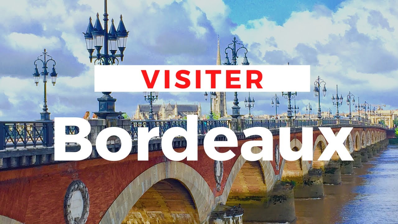 BORDEAUX : une VISITE au Cœur de la Ville