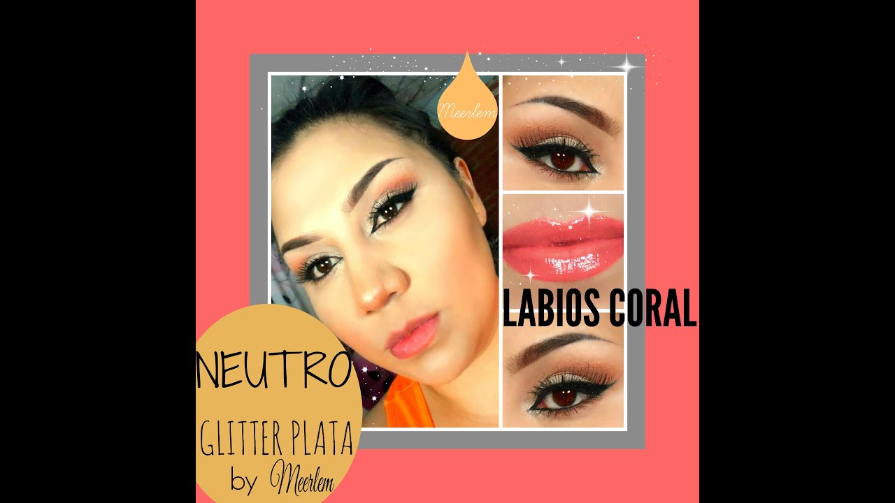 NEUTRO/GLITTER PLATA|LABIOS CORAL (Maquillaje)
