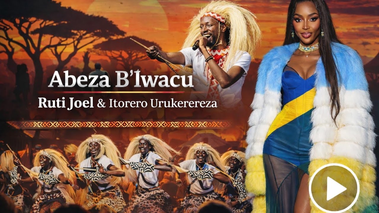 Abeza b'Iwacu - Ruti Joel ft. Itorero urukerereza & Naomi Campbell 