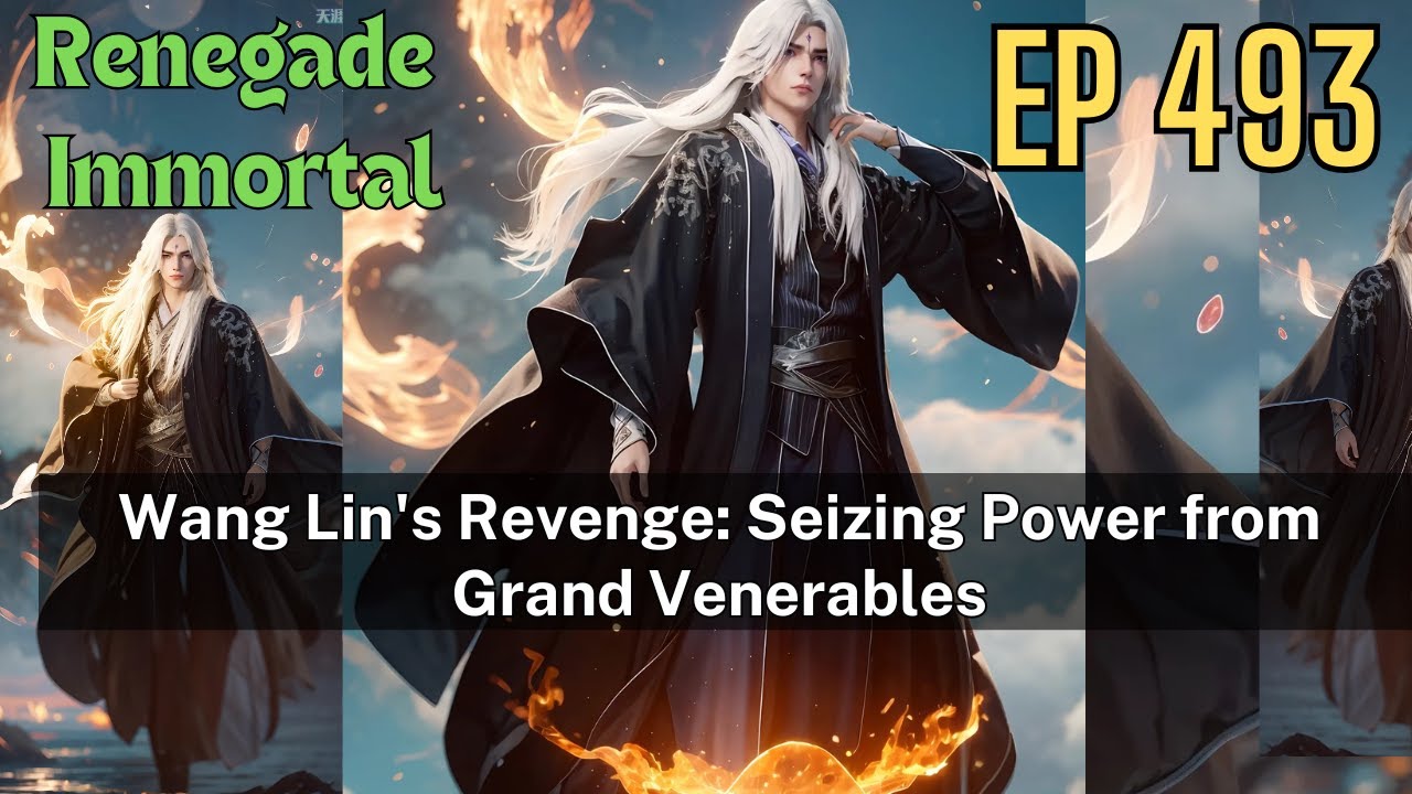 [EP493] Wang Lin's Revenge: Seizing Power from Grand Venerables
