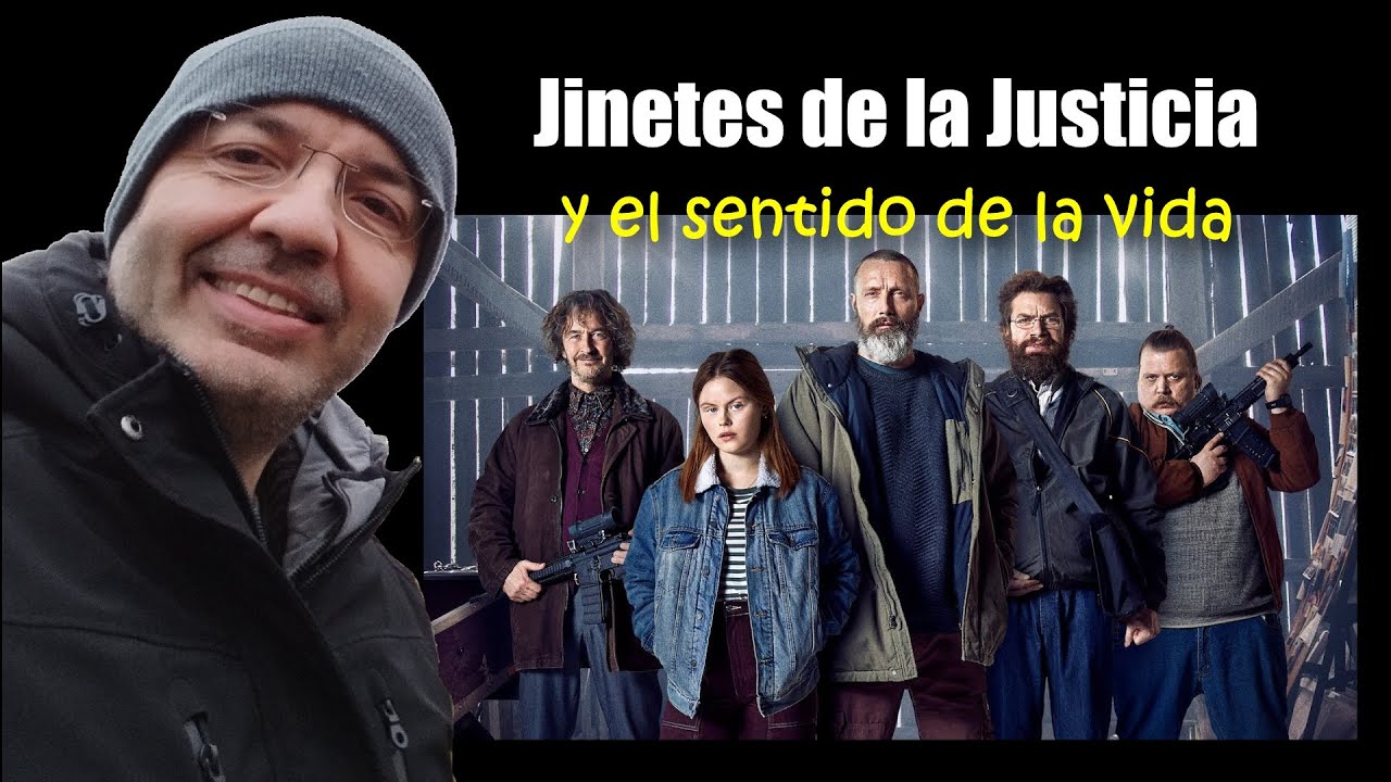 Jinetes de la Justicia (y el sentido de la vida)