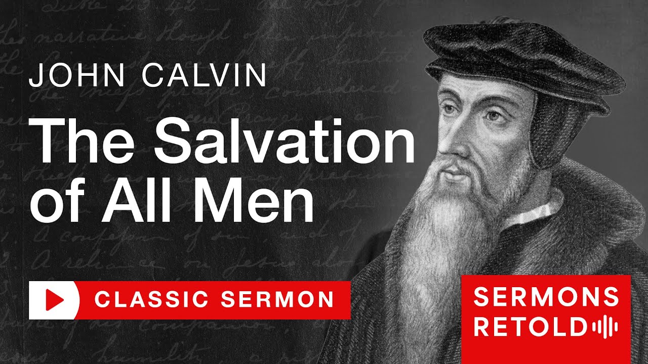 John Calvin - The Salvation of All Men (Full Sermon)