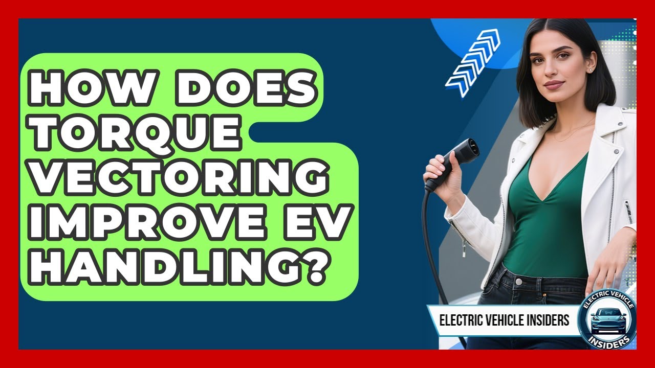 How Does Torque Vectoring Improve EV Handling? - Electric Vehicle Insiders