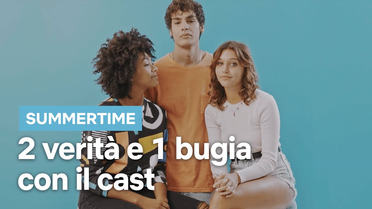 Il cast di SUMMERTIME gioca a 2 verità e 1 bugia | Netflix Italia