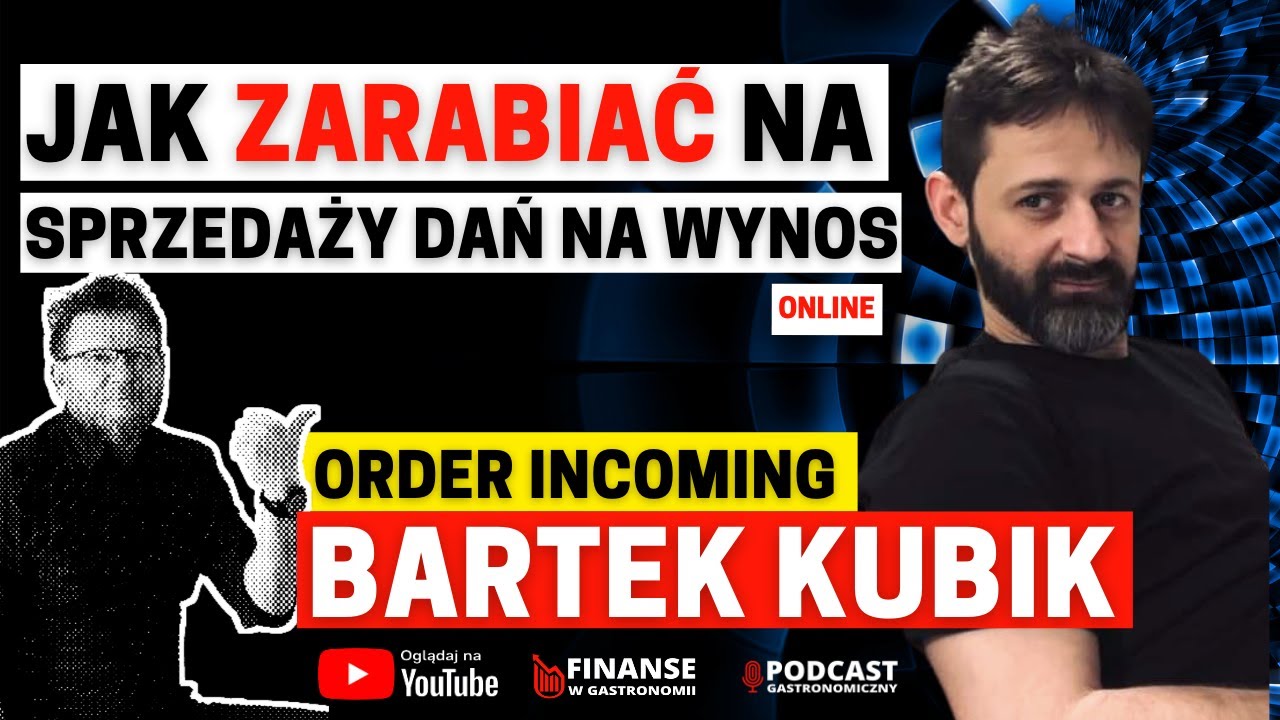 Bartek Kubik Order Incoming - Jak zarabiać na sprzedaży dań na wynos