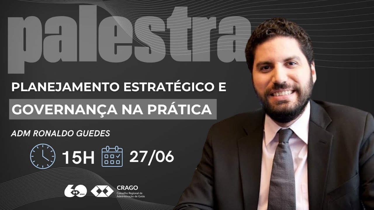 Planejamento Estratégico e Governança na prática - Adm Ronaldo Guedes - CRAGO
