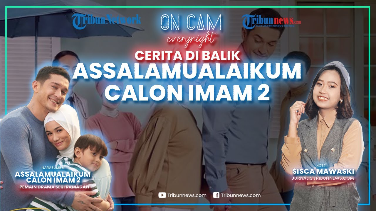 🔴 Ungkap Cerita di Balik Pembuatan Assalamualaikum Calon Imam 2 Bareng Para Cast