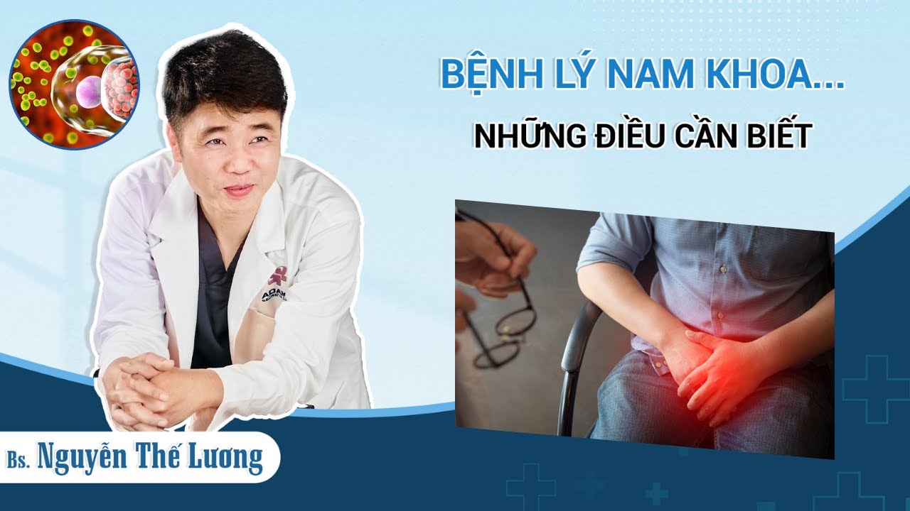 Một Số BỆNH NAM KHOA, Bệnh T&Igrave;NH DỤC ở Nam Phổ Biến M&agrave; NAM GIỚI Cần Phải Biết ! - Đ&agrave;n &Ocirc;ng Phải Biết