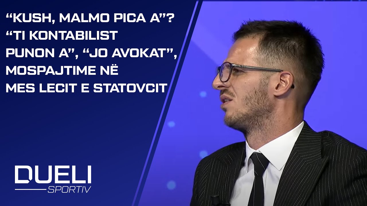 “Kush, Malmo pica a”? “Ti kontabilist punon a”, “jo avokat”, mospajtime në mes Lecit e Statovcit