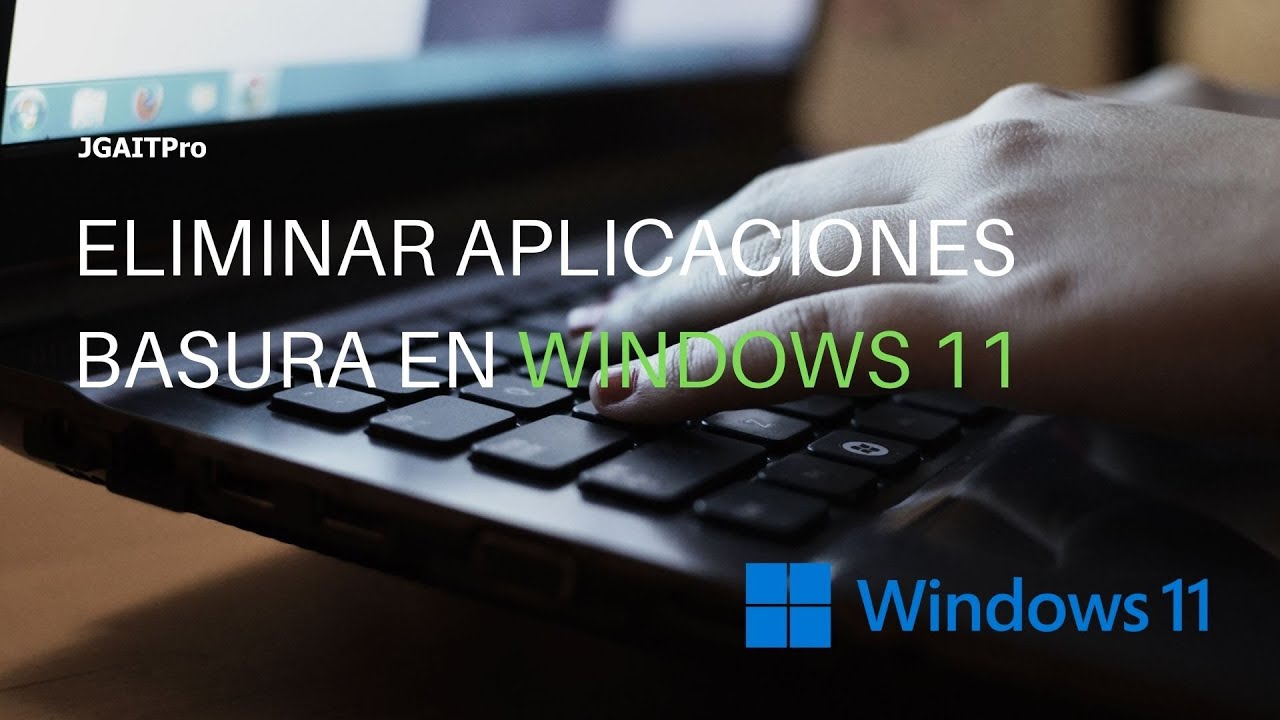 Desinstalar aplicaciones “BASURA” de Windows 11