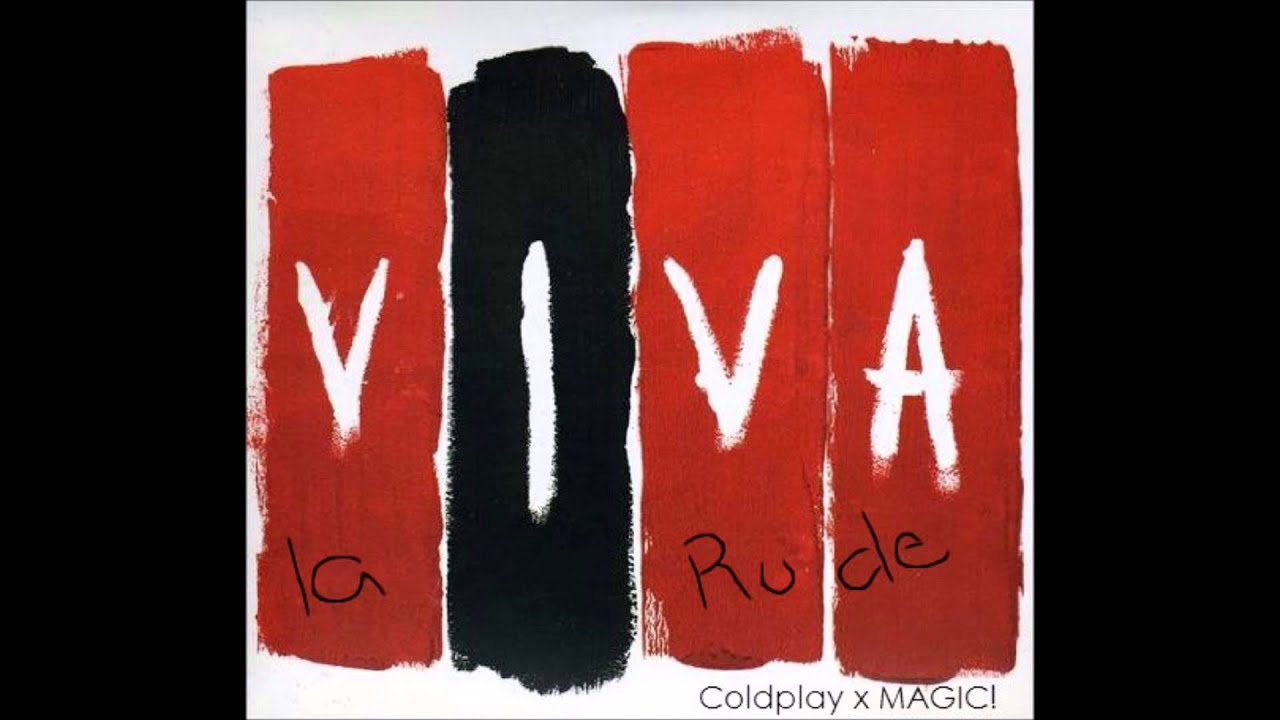 Viva la Rude (MAGIC! x Coldplay) - Mashup