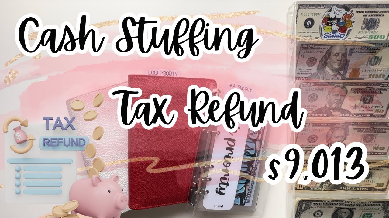 Tax refund | $9,013 | cash stuffing
