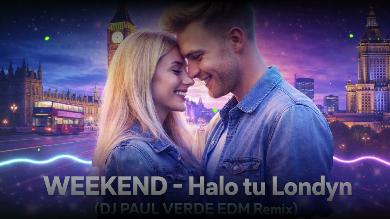 WEEKEND  - Halo tu Londyn (DJ PAUL VERDE EDM Remix)