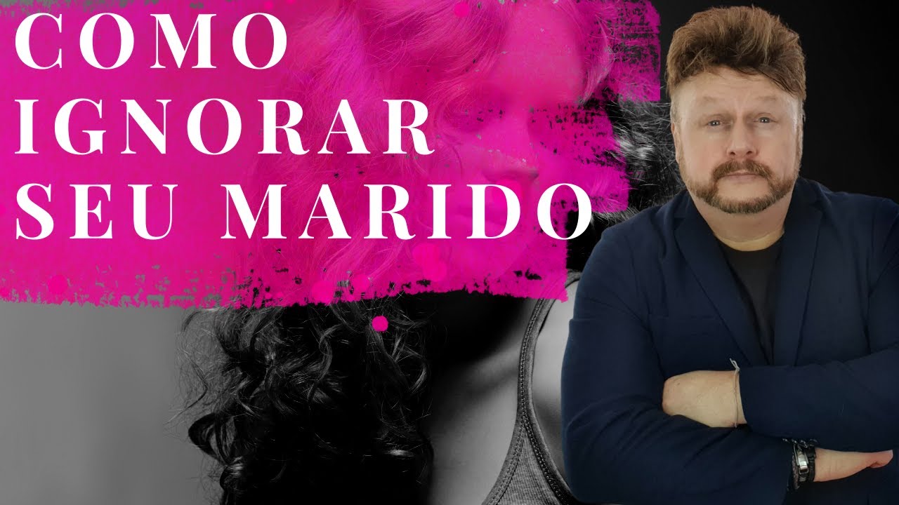 COMO IGNORAR SEU MARIDO | por que ele está distante
