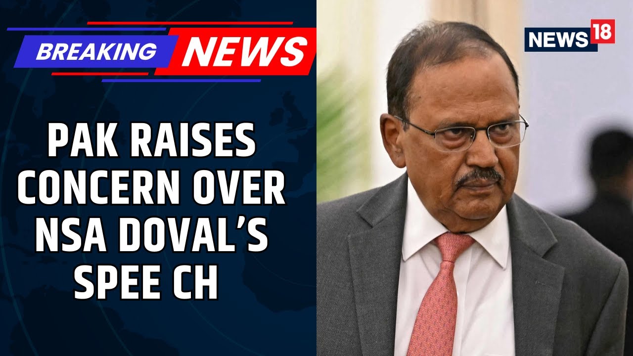 Pakistan's Response To Ajit Doval's Speech Shows 'Strategic Anxiety': Top Govt Sources | News18