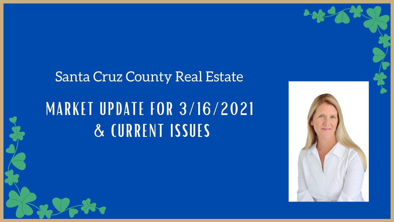 Santa Cruz Real Estate Market update for 3.16.2021  |  Michele Replogle